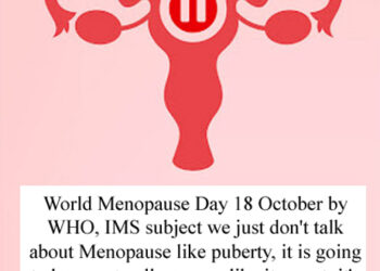 विश्व रजोनिवृत्ति दिवस 18 अक्टूबर – महिलाओं में होने वाले प्राकृतिक शारीरिक बदलाव के बावत जागरूकता और स्वास्थ्य चिंताओं, देखभाल के लिए